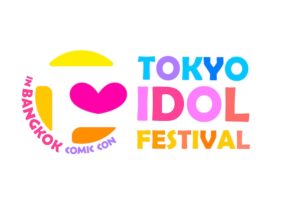 TOKYO IDOL FESTIVAL in BANGKOK COMIC CON